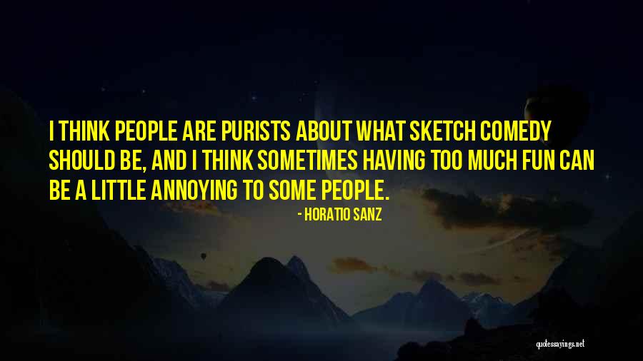 Sanz Quotes By Horatio Sanz Sanz Quotes By Horatio Sanz