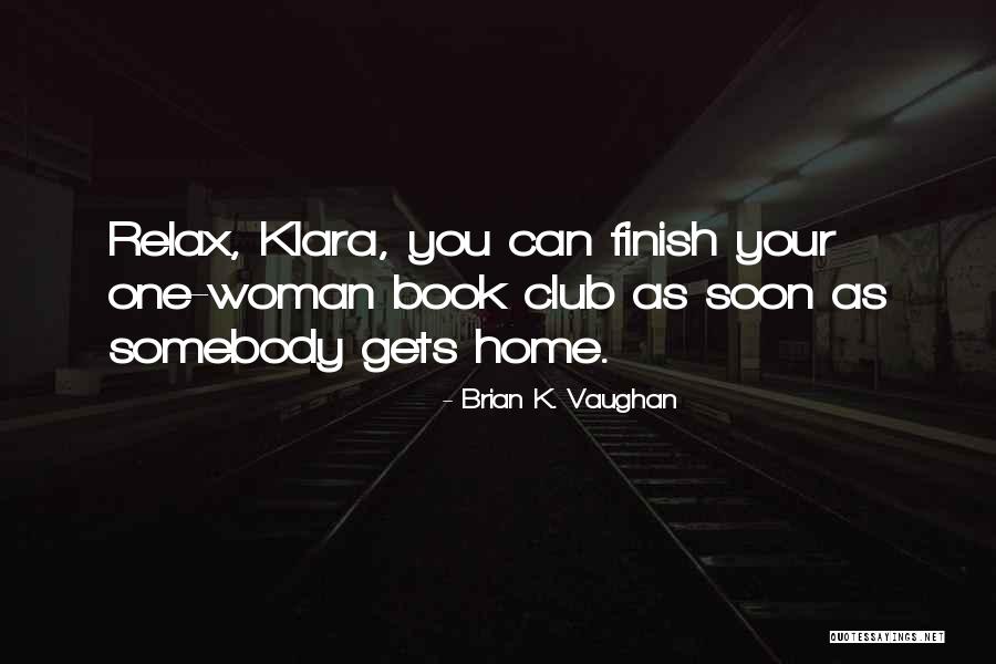 Sapataria Guimaraes Quotes By Brian K. Vaughan Sapataria Guimaraes Quotes By Brian K. Vaughan