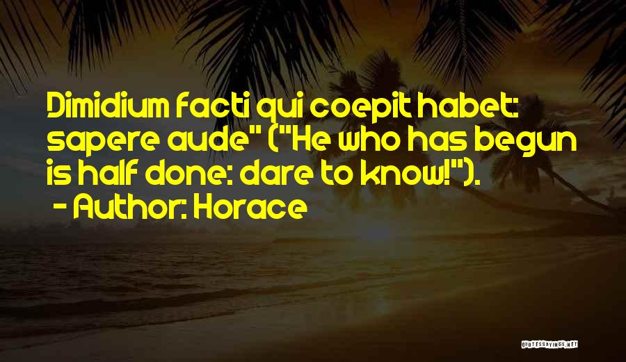 Sapere Aude Quotes By Horace