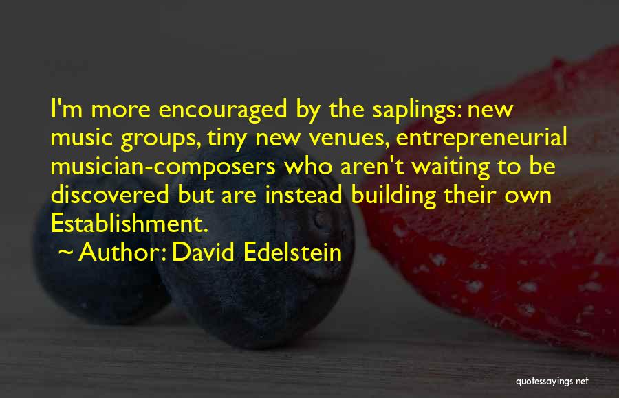Saplings Quotes By David Edelstein