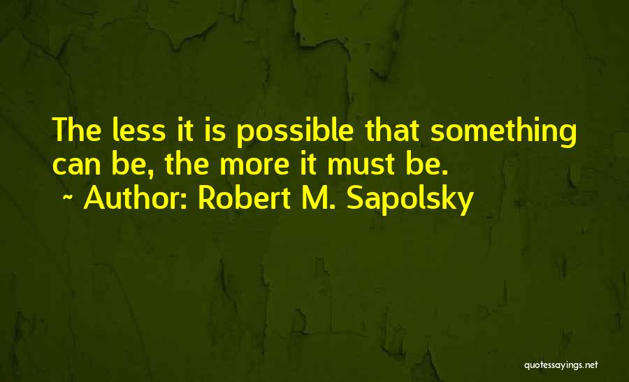 Sapolsky Quotes By Robert M. Sapolsky