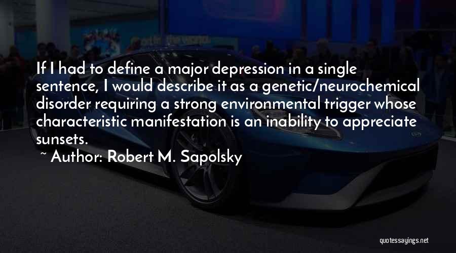 Sapolsky Quotes By Robert M. Sapolsky