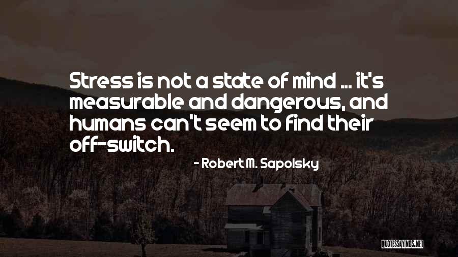 Sapolsky Stress Quotes By Robert M. Sapolsky Sapolsky Stress Quotes By Robert M. Sapolsky