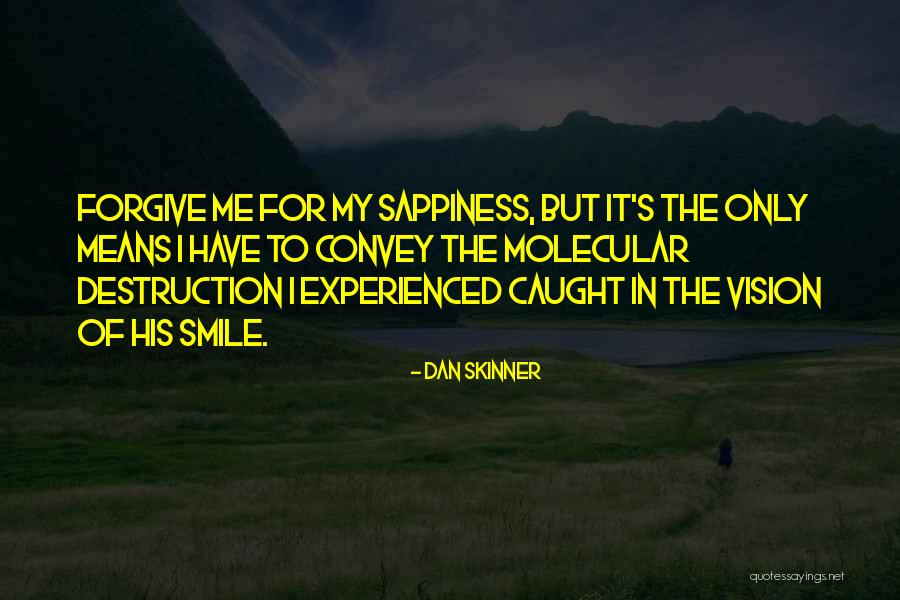 Sappiness Quotes By Dan Skinner Sappiness Quotes By Dan Skinner