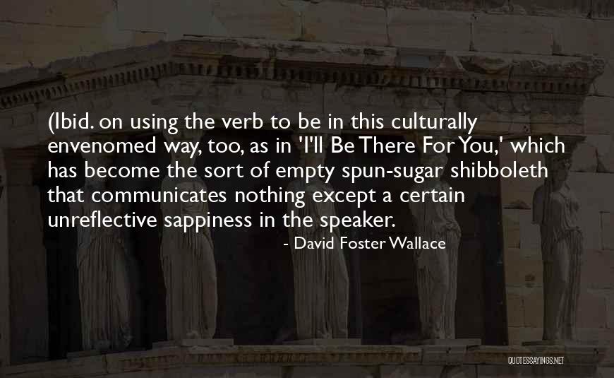 Sappiness Quotes By David Foster Wallace Sappiness Quotes By David Foster Wallace