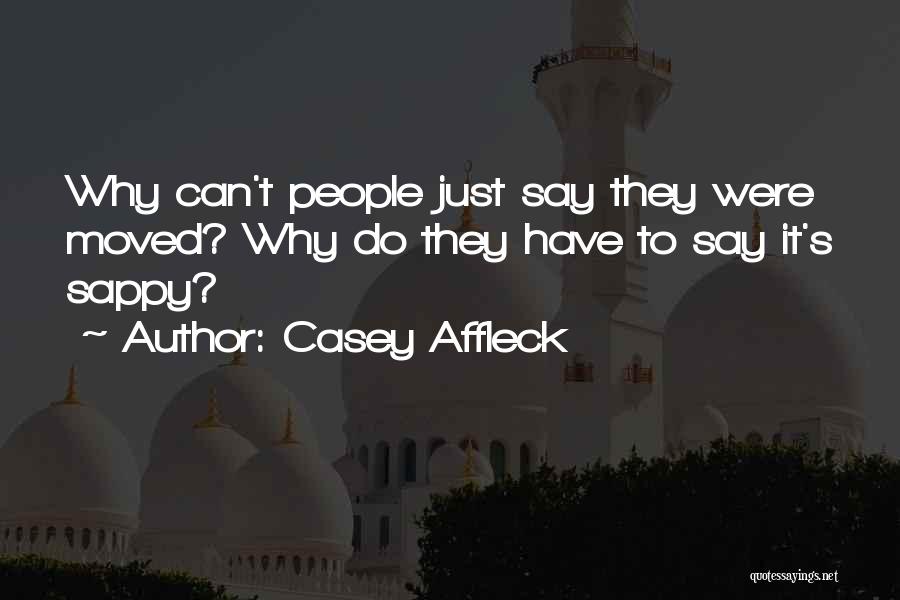 Sappy Quotes By Casey Affleck