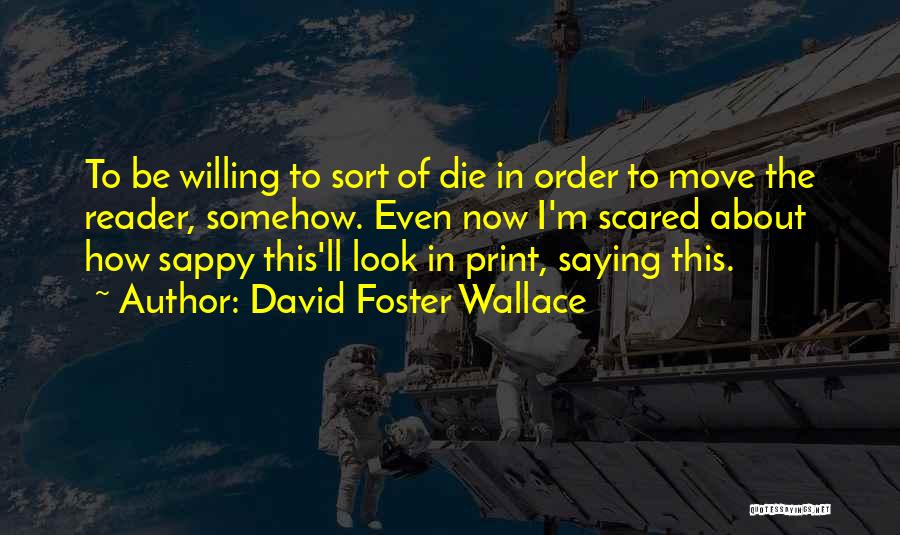 Sappy Quotes By David Foster Wallace