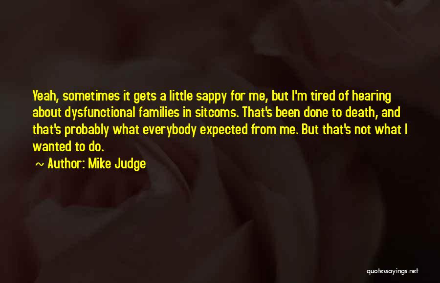 Sappy Quotes By Mike Judge