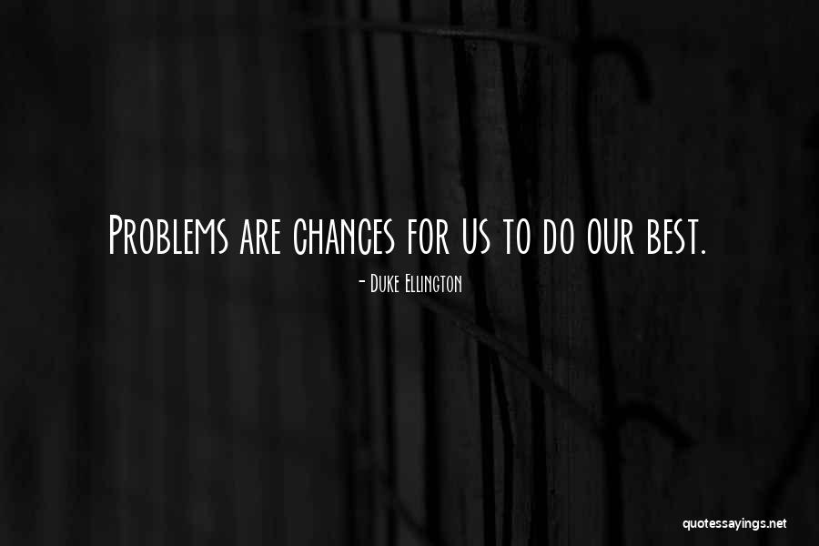 Saqib Iqbal Shami Quotes By Duke Ellington Saqib Iqbal Shami Quotes By Duke Ellington