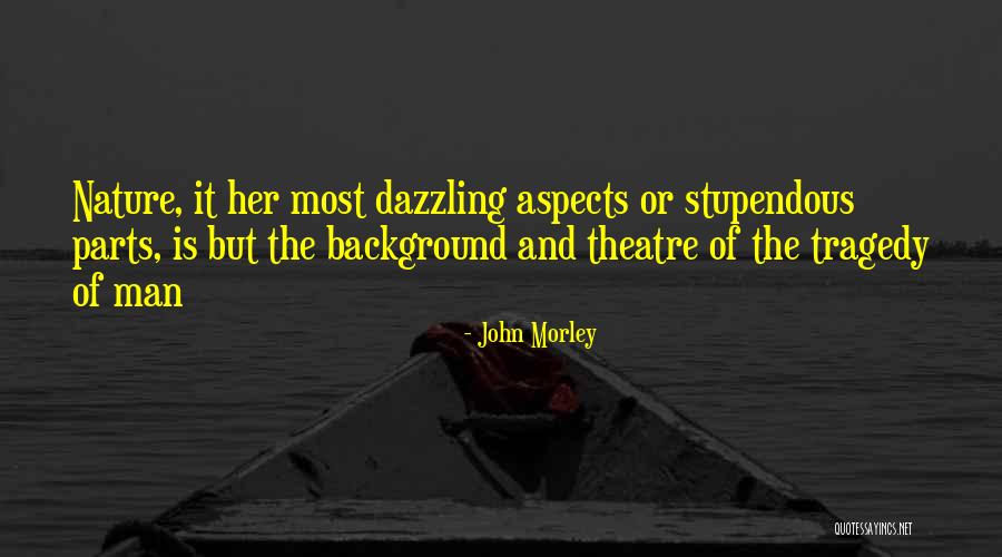 Saques Apropiados Quotes By John Morley Saques Apropiados Quotes By John Morley