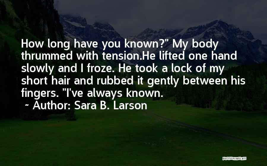 Sara B. Larson Quotes 2004970