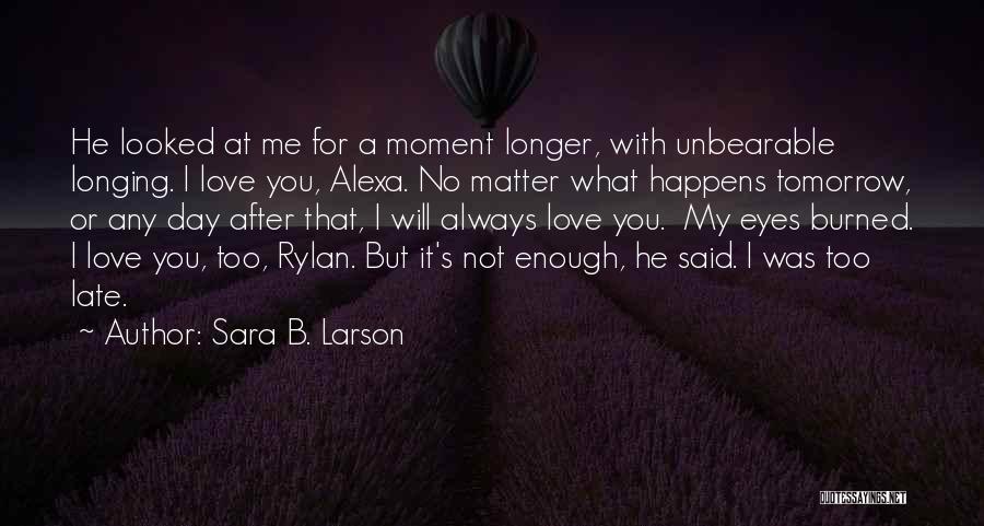 Sara B. Larson Quotes 2103154