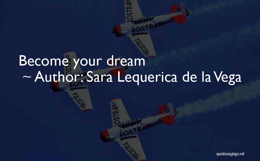 Sara Lequerica De La Vega Quotes 882578