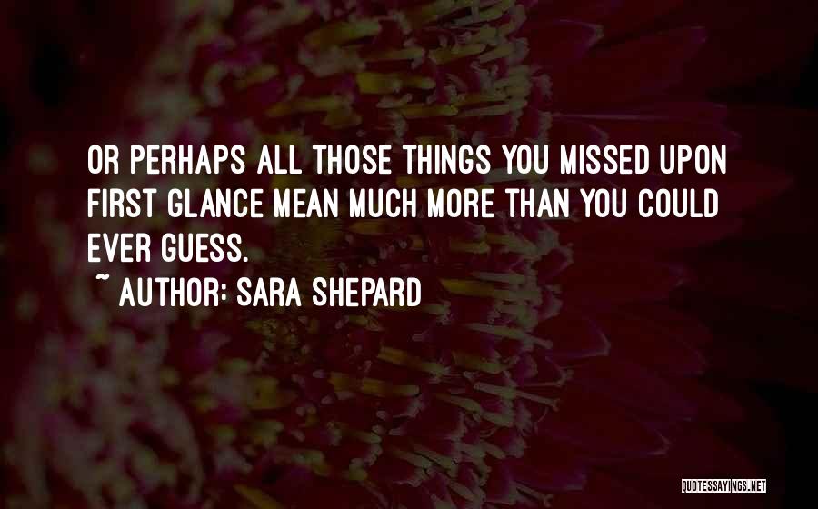 Sara Shepard Quotes 1192874