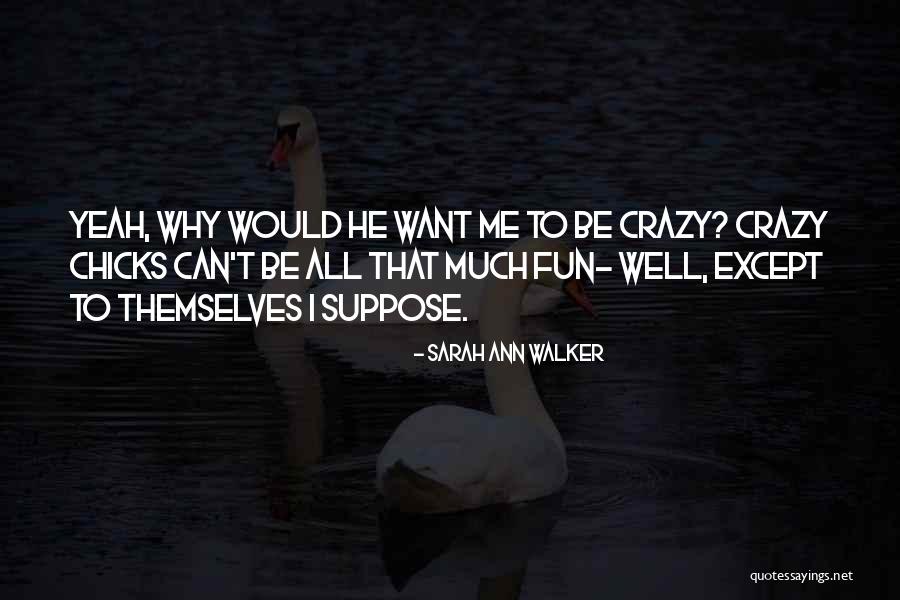 Sarah Ann Quotes By Sarah Ann Walker Sarah Ann Quotes By Sarah Ann Walker