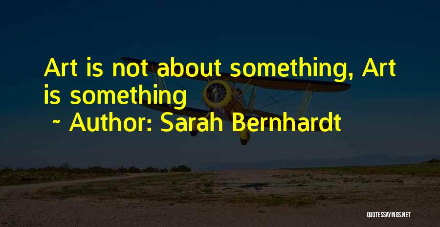 Sarah Bernhardt Quotes 1614146