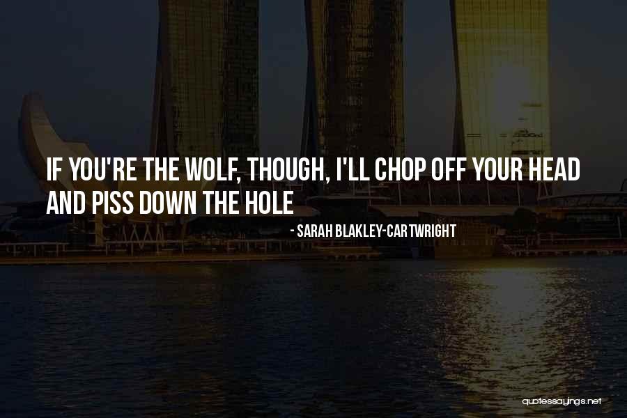 Sarah Blakley-Cartwright Quotes 968010 Sarah Blakley-Cartwright Quotes 968010