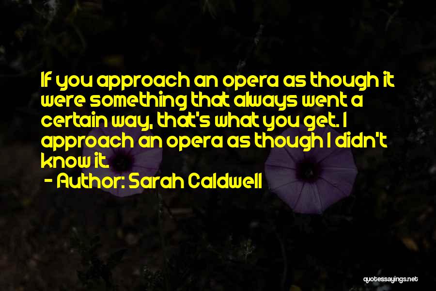 Sarah Caldwell Quotes 778307