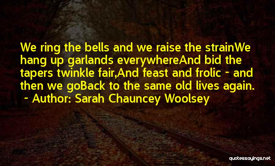 Sarah Chauncey Woolsey Quotes 703861