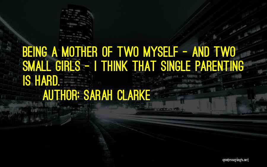 Sarah Clarke Quotes 2046319