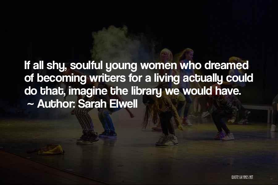 Sarah Elwell Quotes 762386