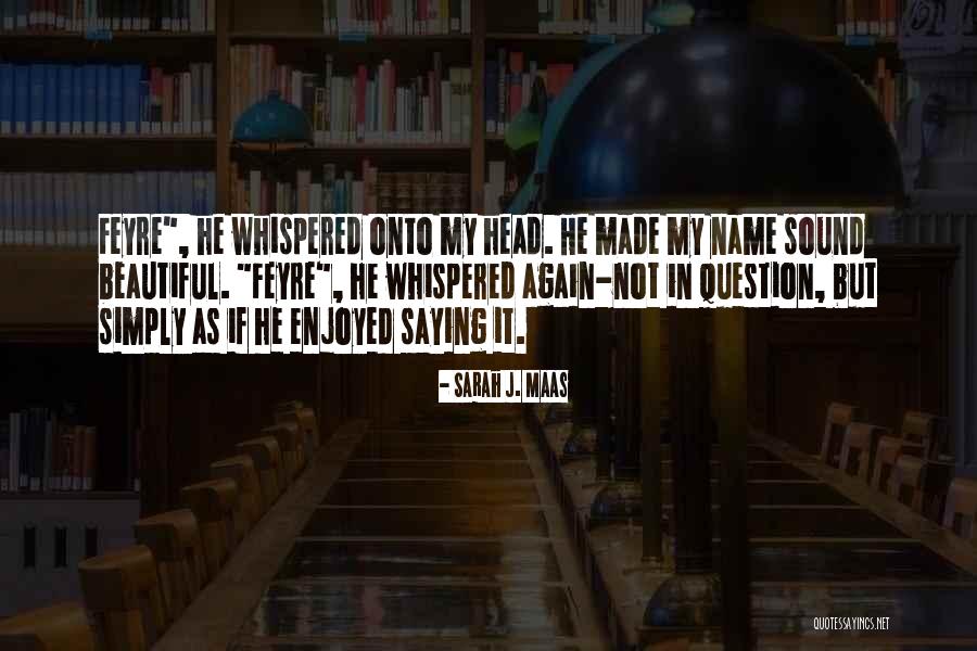 Sarah J Maas Acotar Quotes By Sarah J. Maas Sarah J Maas Acotar Quotes By Sarah J. Maas