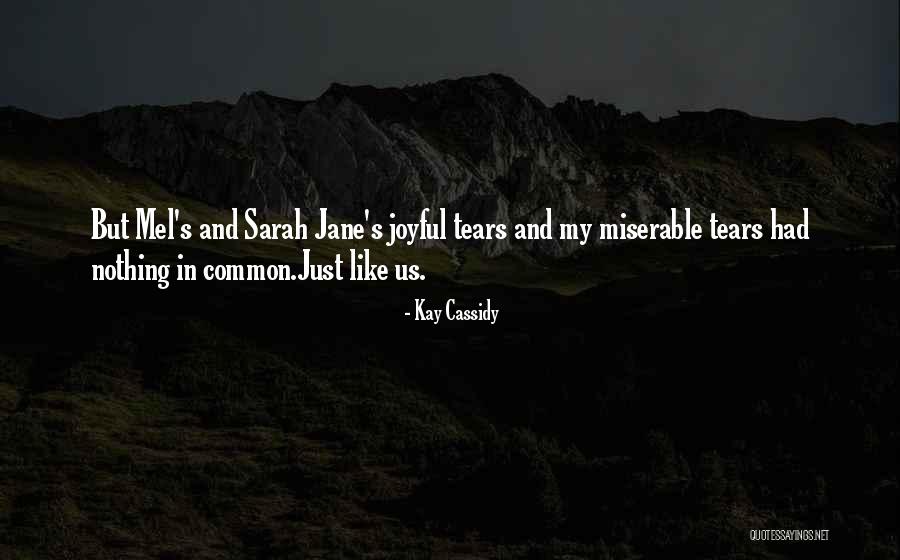 Sarah Jane Quotes By Kay Cassidy Sarah Jane Quotes By Kay Cassidy