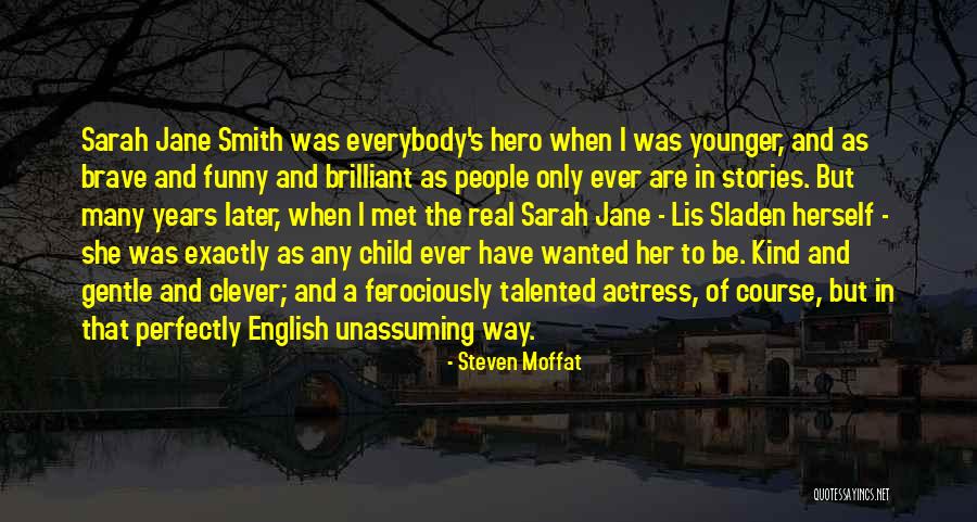 Sarah Jane Quotes By Steven Moffat Sarah Jane Quotes By Steven Moffat
