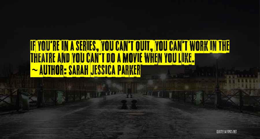 Sarah Jessica Parker Movie Quotes By Sarah Jessica Parker