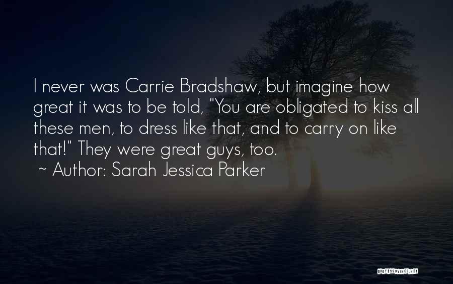 Sarah Jessica Parker Quotes 1485224