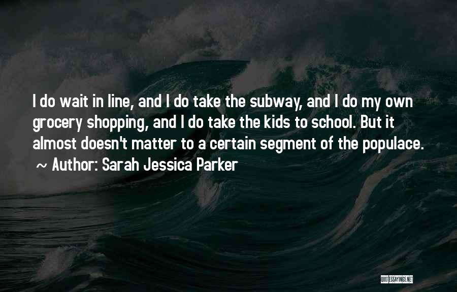 Sarah Jessica Parker Quotes 580408