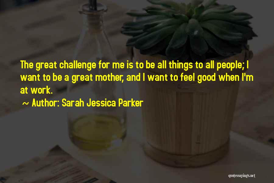 Sarah Jessica Quotes By Sarah Jessica Parker