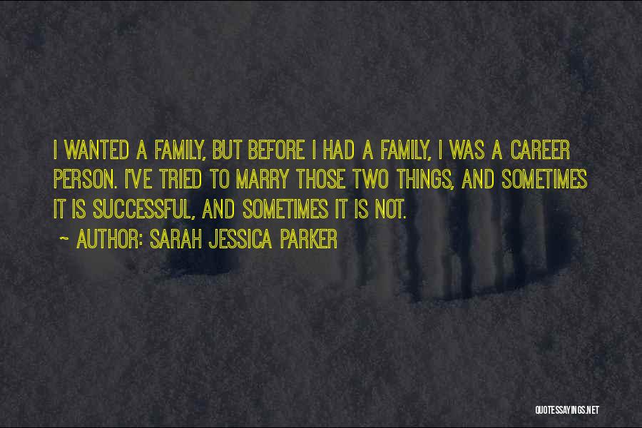 Sarah Jessica Quotes By Sarah Jessica Parker