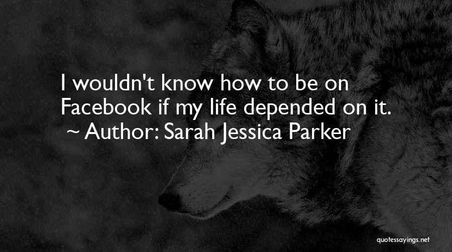 Sarah Jessica Quotes By Sarah Jessica Parker