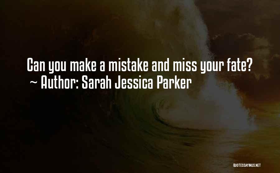 Sarah Jessica Quotes By Sarah Jessica Parker