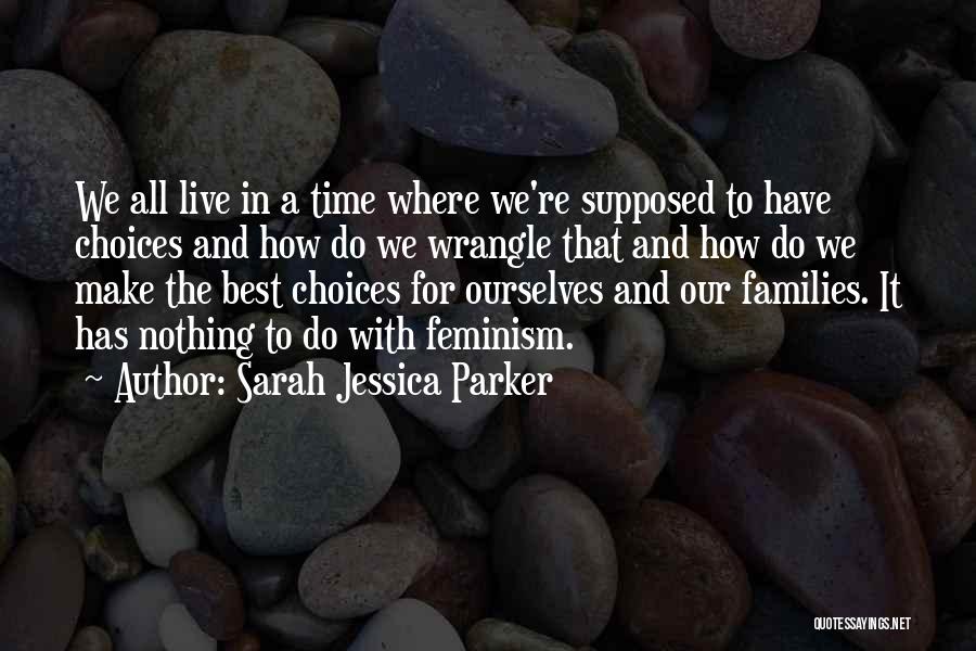 Sarah Jessica Quotes By Sarah Jessica Parker