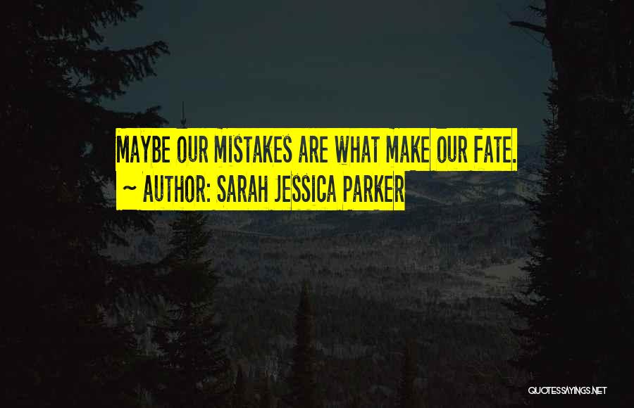 Sarah Jessica Quotes By Sarah Jessica Parker