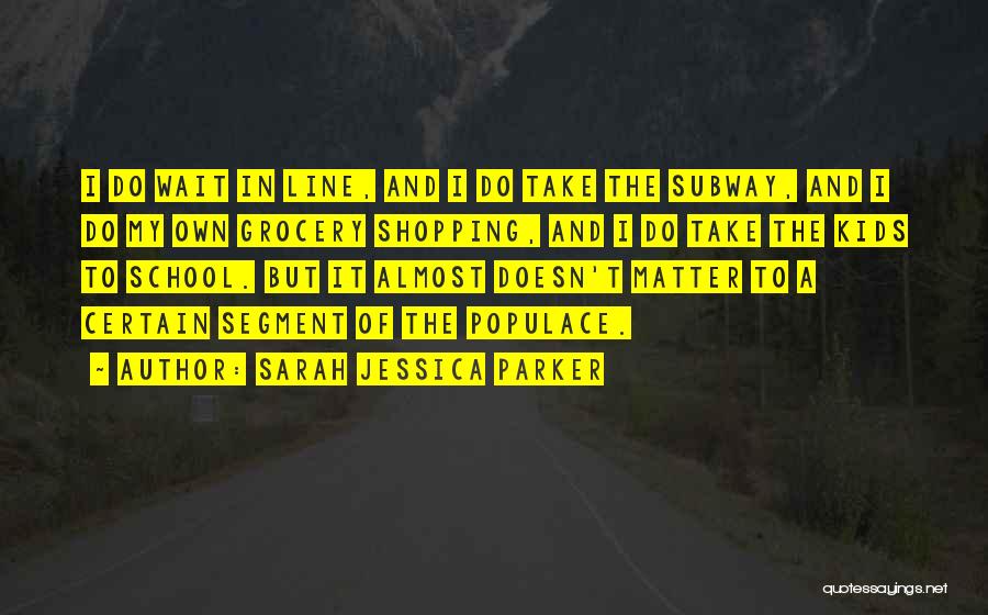 Sarah Jessica Quotes By Sarah Jessica Parker