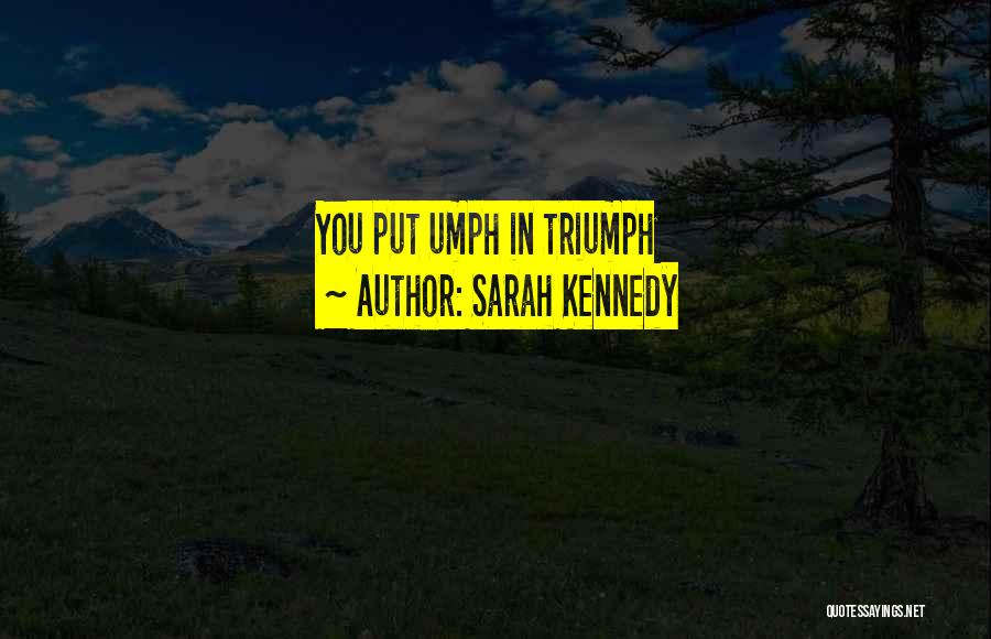 Sarah Kennedy Quotes 1208253