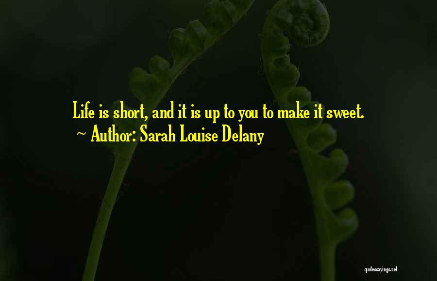 Sarah Louise Delany Quotes 571030