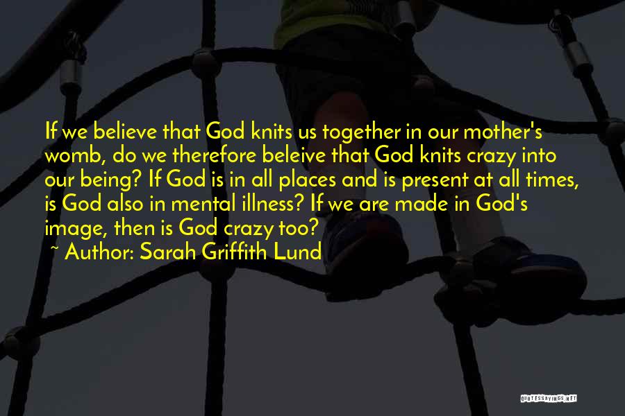 Sarah Lund Quotes By Sarah Griffith Lund