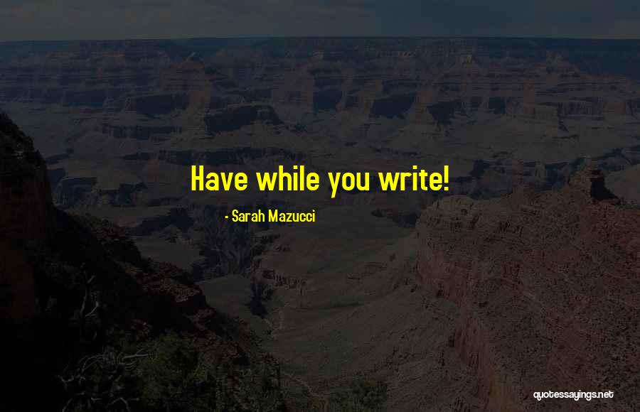 Sarah Mazucci Quotes 816373