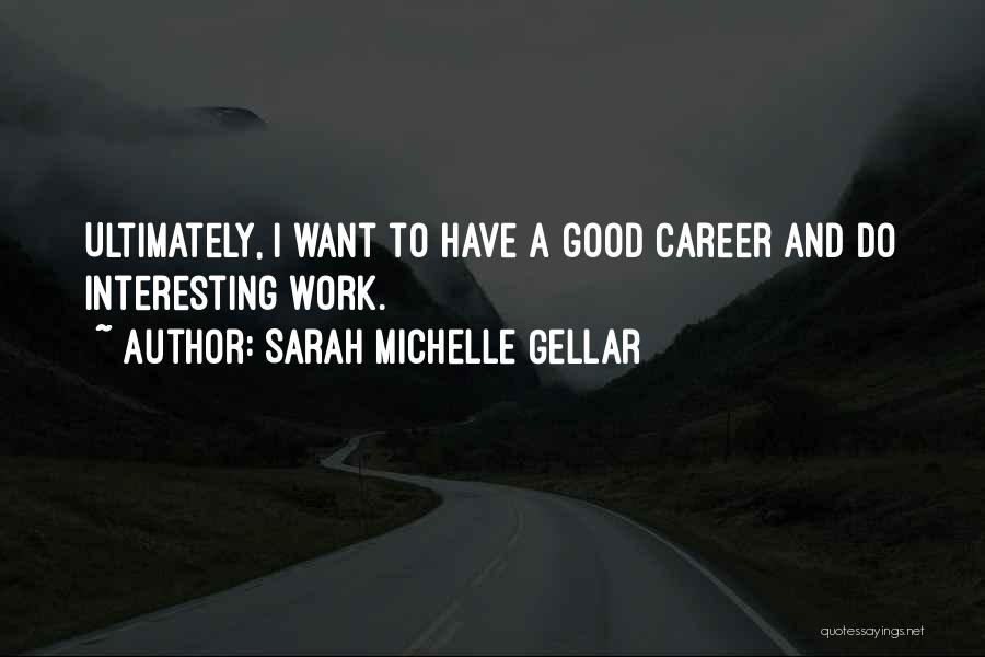 Sarah Michelle Gellar Quotes 1140766