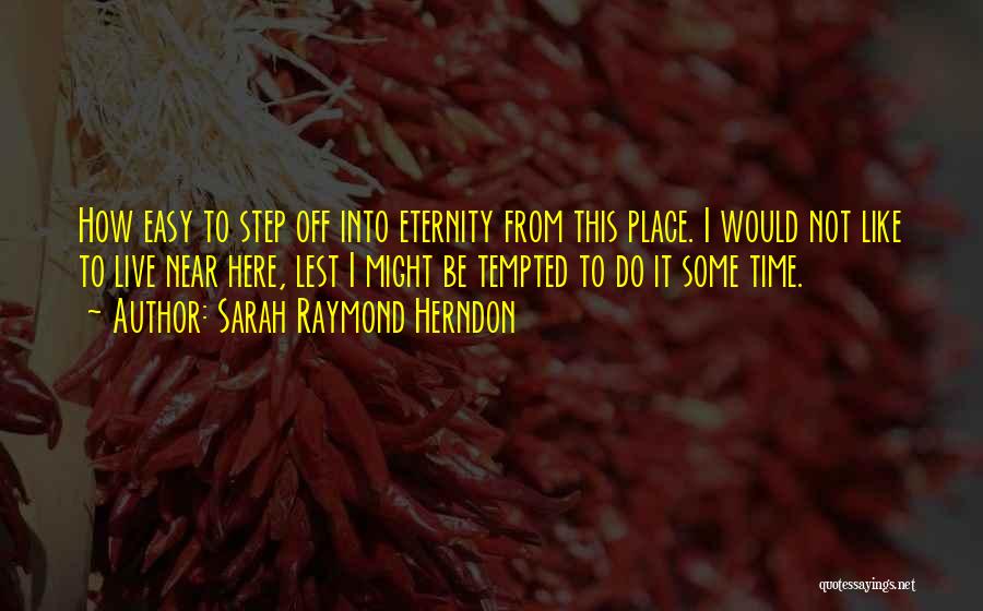 Sarah Raymond Herndon Quotes 1512784