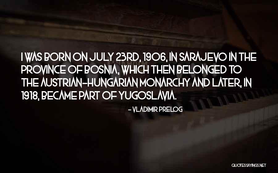 Sarajevo Best Quotes By Vladimir Prelog Sarajevo Best Quotes By Vladimir Prelog