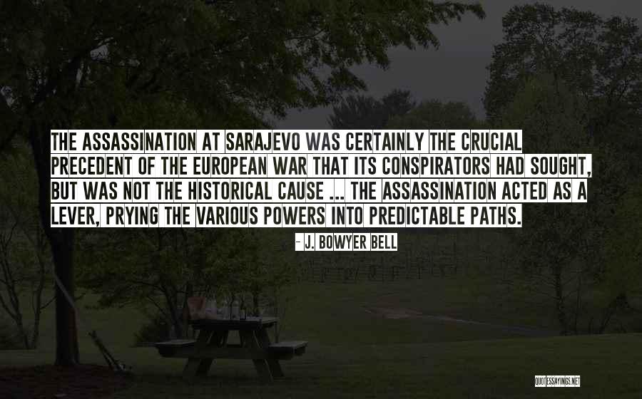 Sarajevo Quotes By J. Bowyer Bell Sarajevo Quotes By J. Bowyer Bell