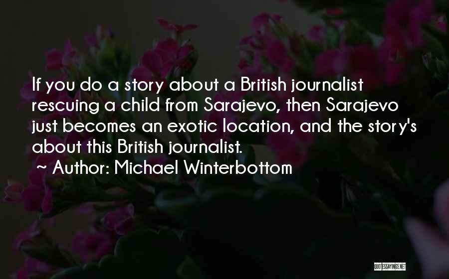 Sarajevo Quotes By Michael Winterbottom