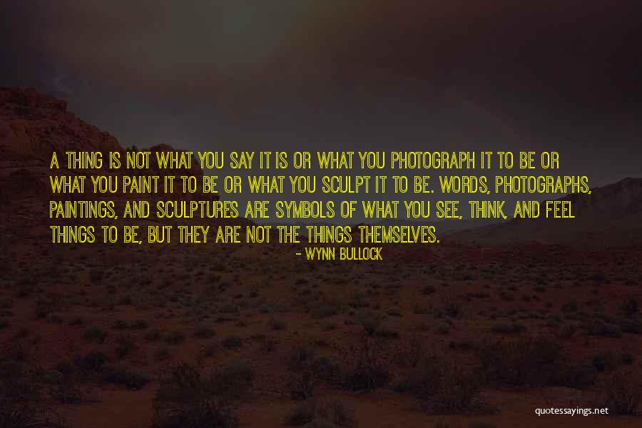 Saramonic Quotes By Wynn Bullock Saramonic Quotes By Wynn Bullock