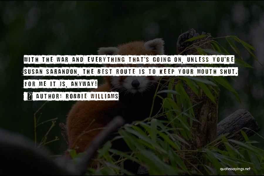 Sarandon Quotes By Robbie Williams