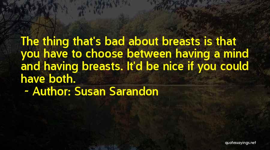 Sarandon Quotes By Susan Sarandon